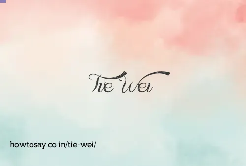 Tie Wei