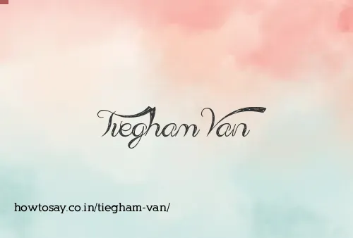 Tiegham Van
