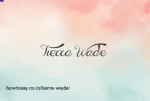 Tierra Wade