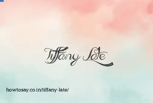 Tiffany Late