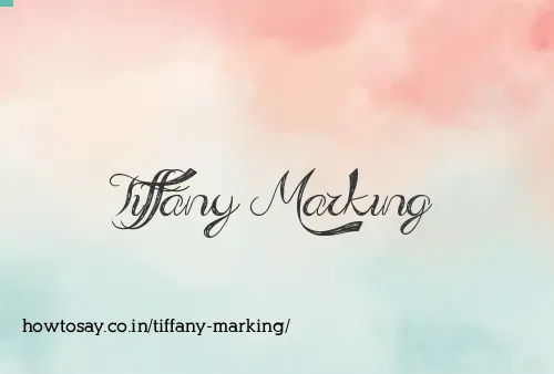 Tiffany Marking