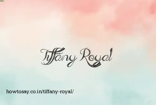 Tiffany Royal
