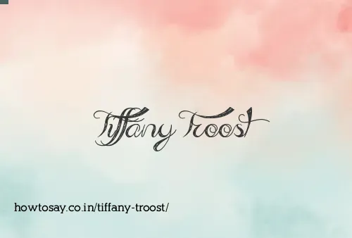 Tiffany Troost