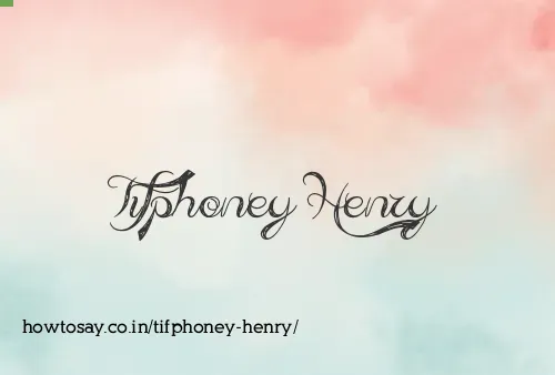Tifphoney Henry