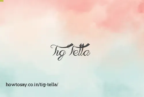 Tig Tella