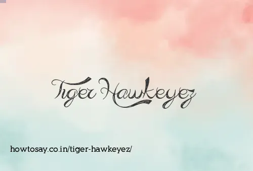Tiger Hawkeyez