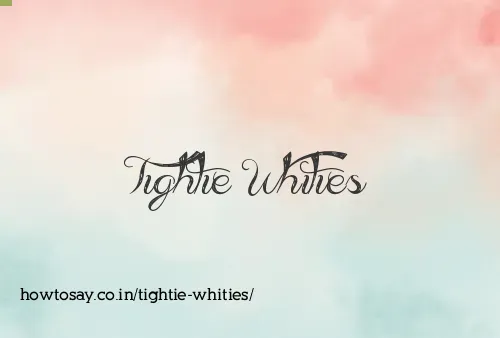 Tightie Whities
