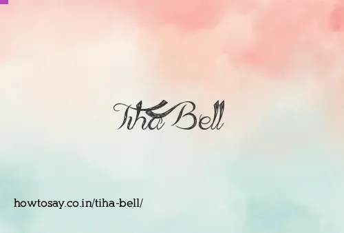 Tiha Bell