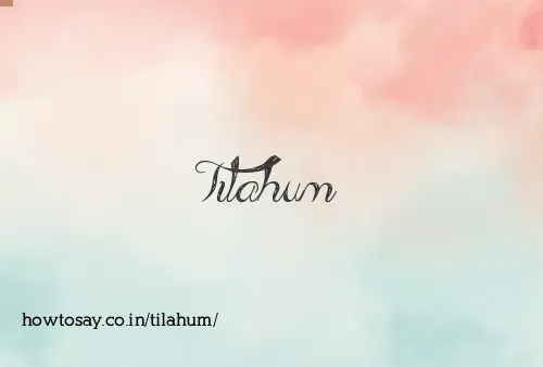 Tilahum