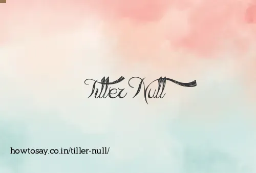 Tiller Null