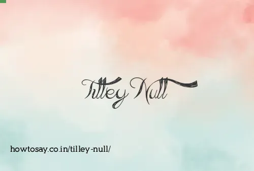 Tilley Null