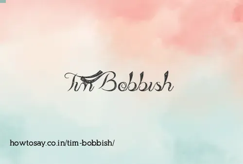 Tim Bobbish