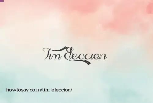 Tim Eleccion