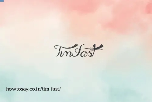 Tim Fast