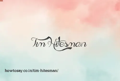 Tim Hitesman