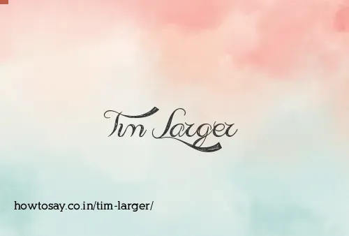 Tim Larger