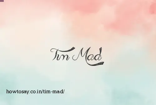 Tim Mad