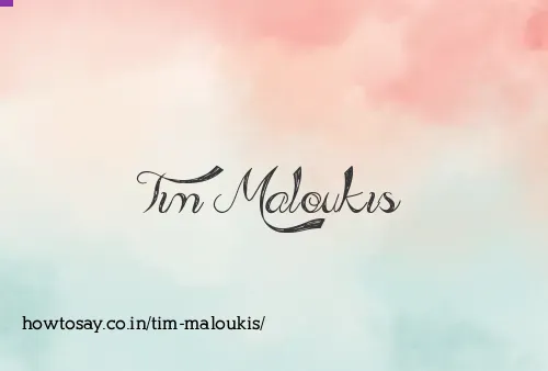 Tim Maloukis