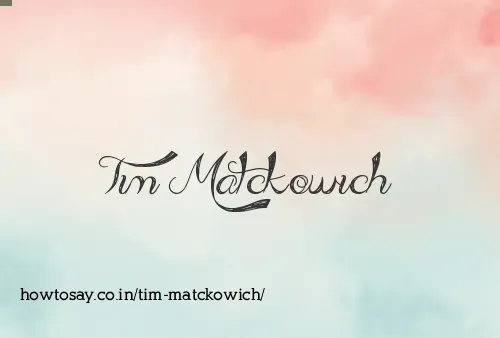 Tim Matckowich