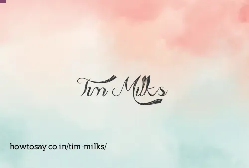 Tim Milks