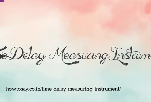 Time Delay Measuring Instrument