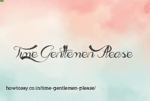 Time Gentlemen Please