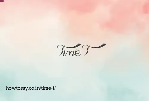 Time T