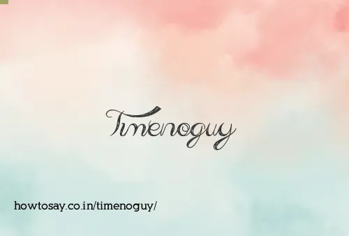 Timenoguy