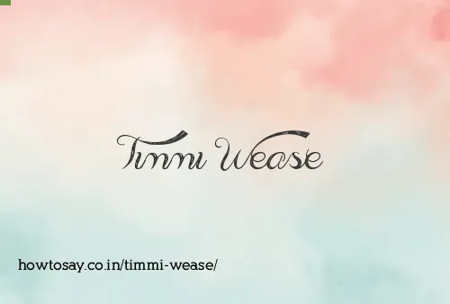 Timmi Wease