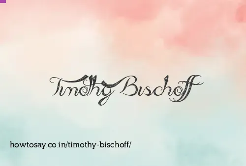 Timothy Bischoff