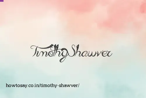 Timothy Shawver