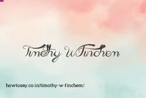 Timothy W Finchem