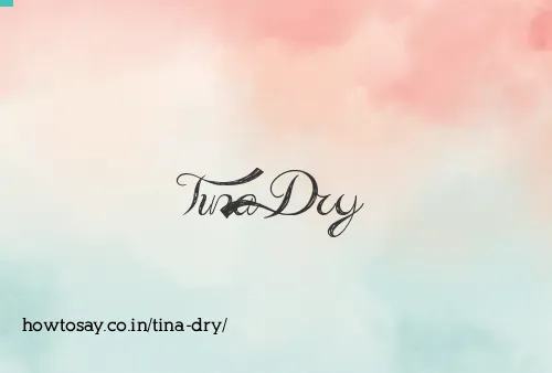 Tina Dry
