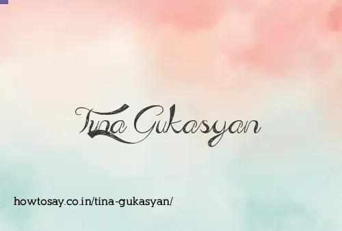 Tina Gukasyan