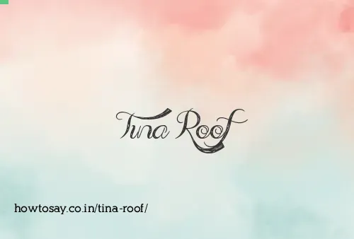 Tina Roof