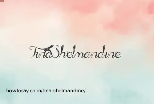 Tina Shelmandine