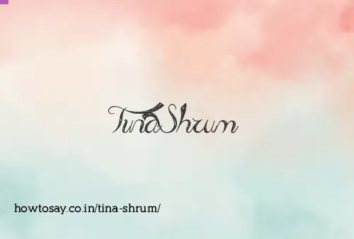 Tina Shrum