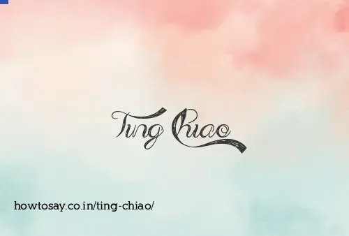 Ting Chiao
