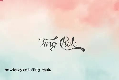 Ting Chuk