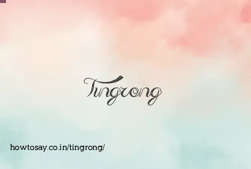 Tingrong