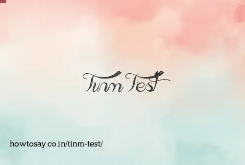Tinm Test