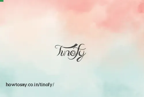 Tinofy