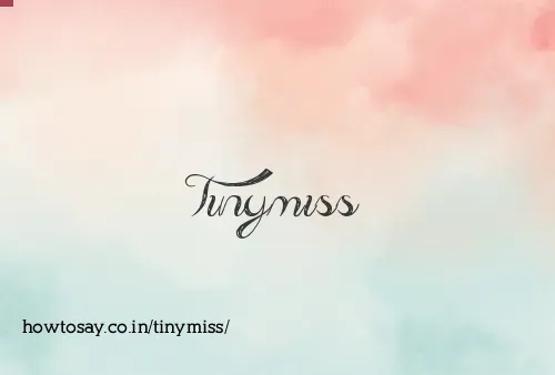 Tinymiss