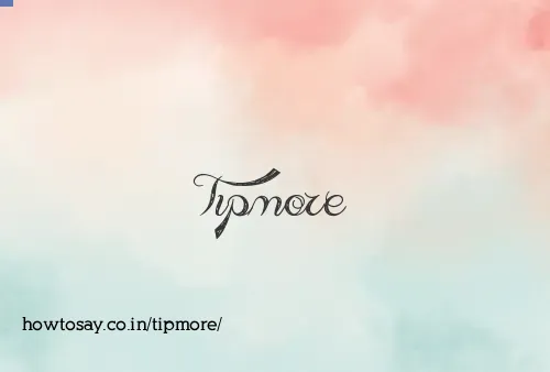 Tipmore