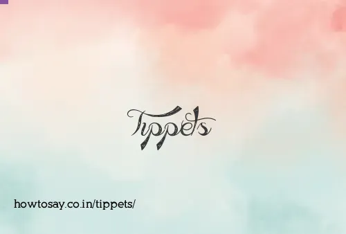 Tippets