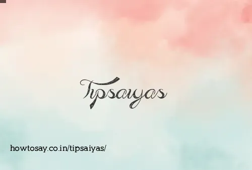 Tipsaiyas