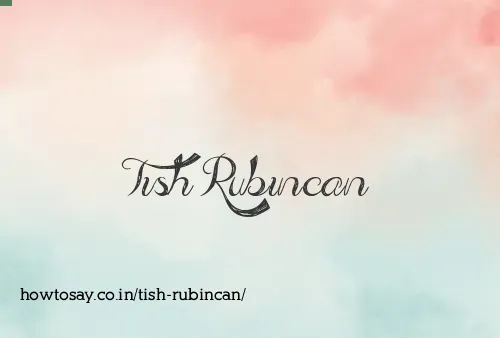 Tish Rubincan