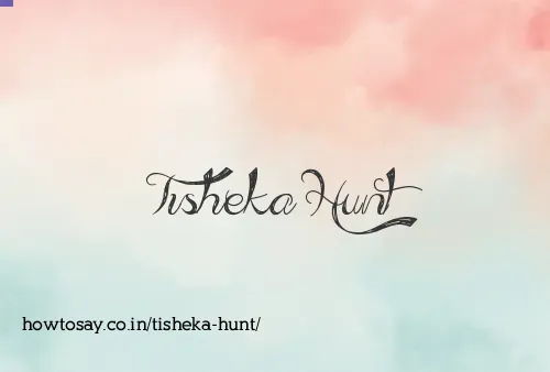 Tisheka Hunt