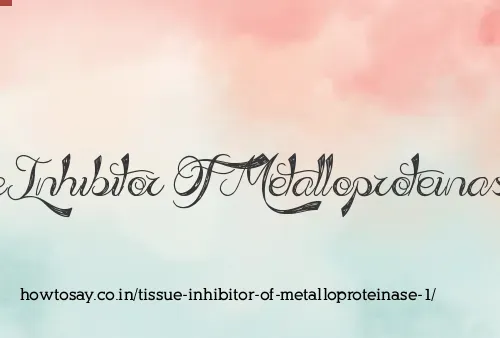 Tissue Inhibitor Of Metalloproteinase 1