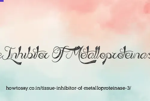 Tissue Inhibitor Of Metalloproteinase 3